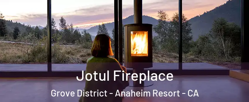 Jotul Fireplace Grove District - Anaheim Resort - CA