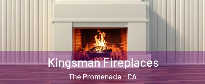 Kingsman Fireplaces The Promenade - CA