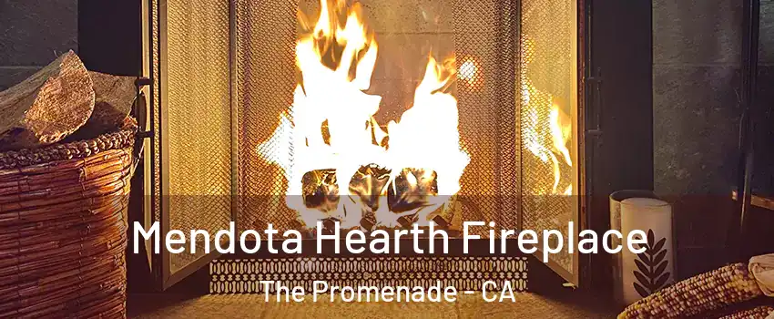 Mendota Hearth Fireplace The Promenade - CA