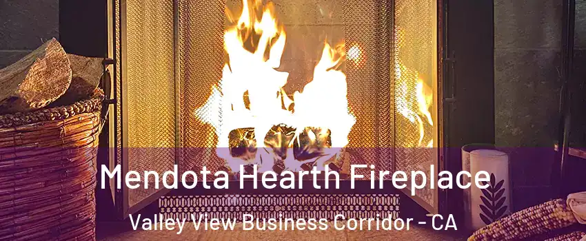 Mendota Hearth Fireplace Valley View Business Corridor - CA