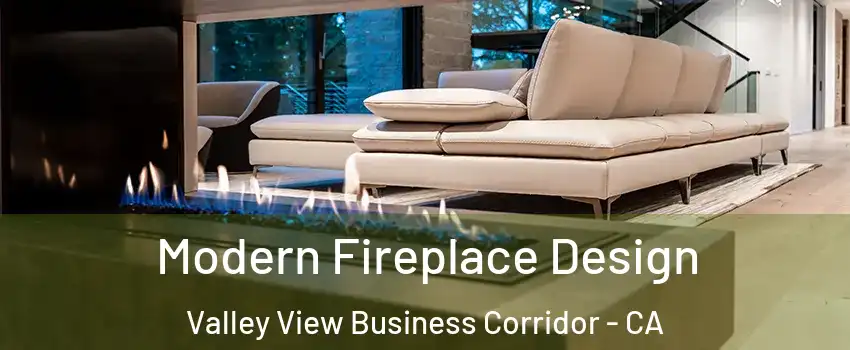 Modern Fireplace Design Valley View Business Corridor - CA
