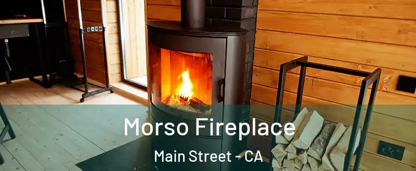 Morso Fireplace Main Street - CA