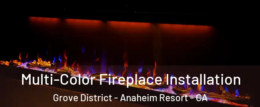 Multi-Color Fireplace Installation Grove District - Anaheim Resort - CA