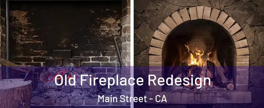Old Fireplace Redesign Main Street - CA