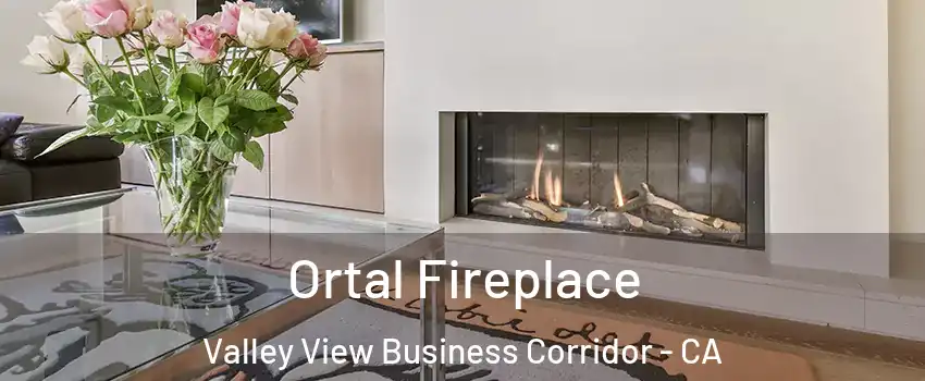Ortal Fireplace Valley View Business Corridor - CA