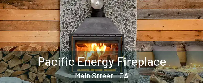 Pacific Energy Fireplace Main Street - CA
