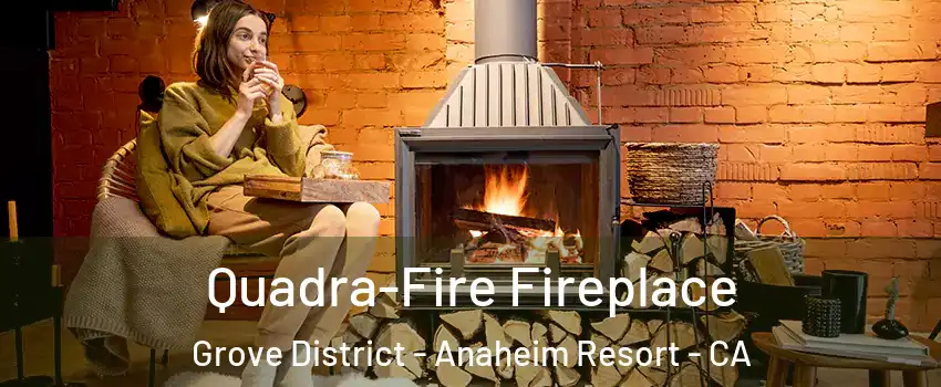 Quadra-Fire Fireplace Grove District - Anaheim Resort - CA