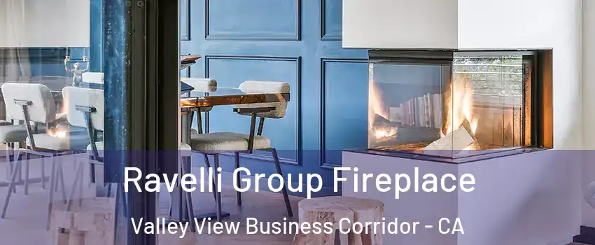 Ravelli Group Fireplace Valley View Business Corridor - CA