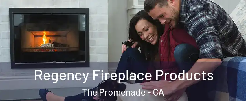 Regency Fireplace Products The Promenade - CA