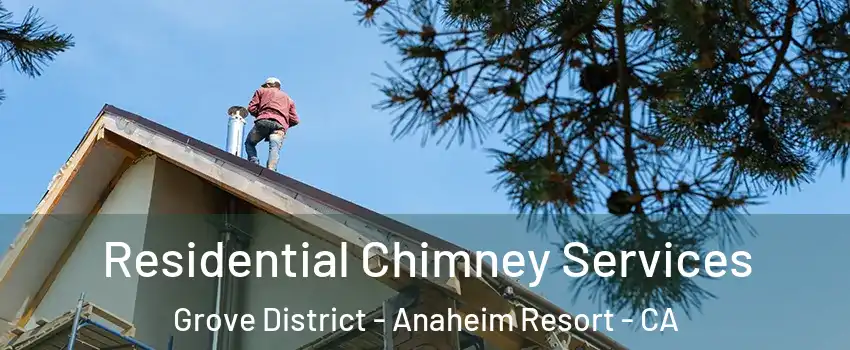 Residential Chimney Services Grove District - Anaheim Resort - CA