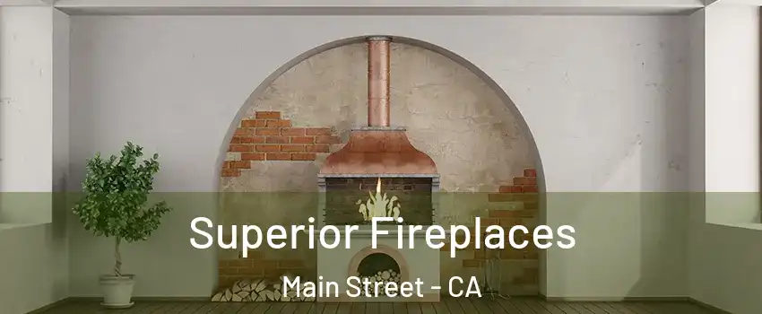 Superior Fireplaces Main Street - CA