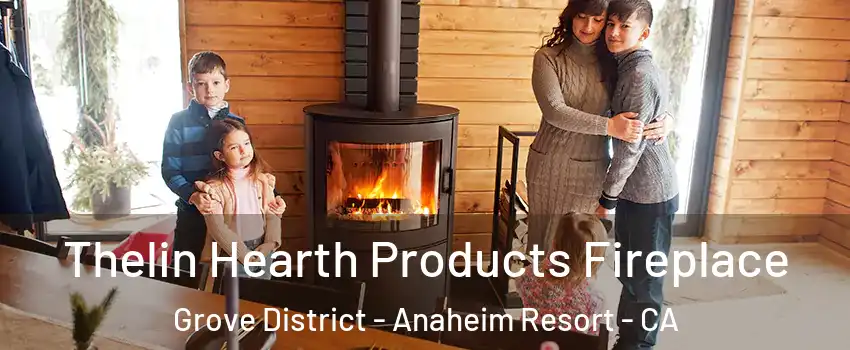Thelin Hearth Products Fireplace Grove District - Anaheim Resort - CA