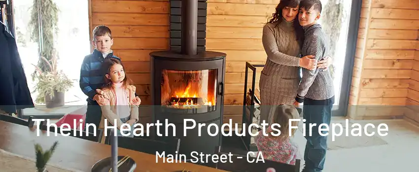 Thelin Hearth Products Fireplace Main Street - CA