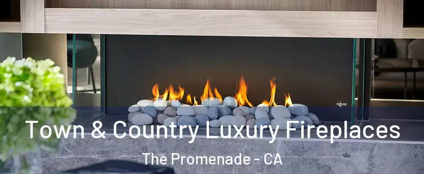 Town & Country Luxury Fireplaces The Promenade - CA