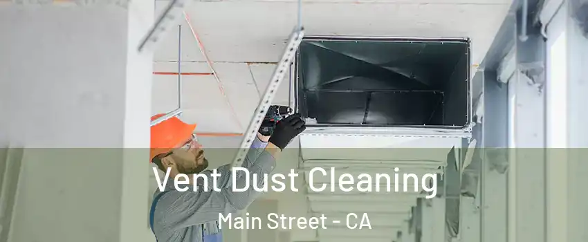 Vent Dust Cleaning Main Street - CA