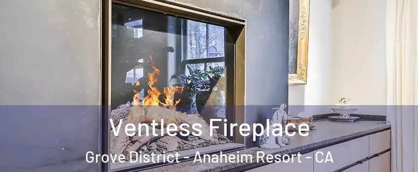 Ventless Fireplace Grove District - Anaheim Resort - CA