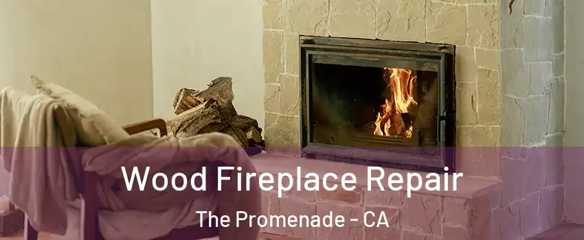 Wood Fireplace Repair The Promenade - CA