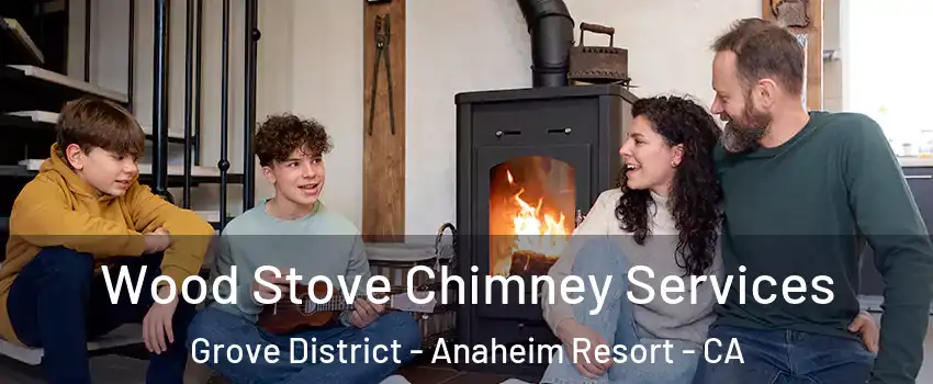 Wood Stove Chimney Services Grove District - Anaheim Resort - CA