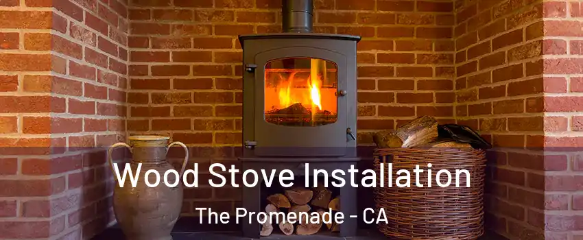 Wood Stove Installation The Promenade - CA