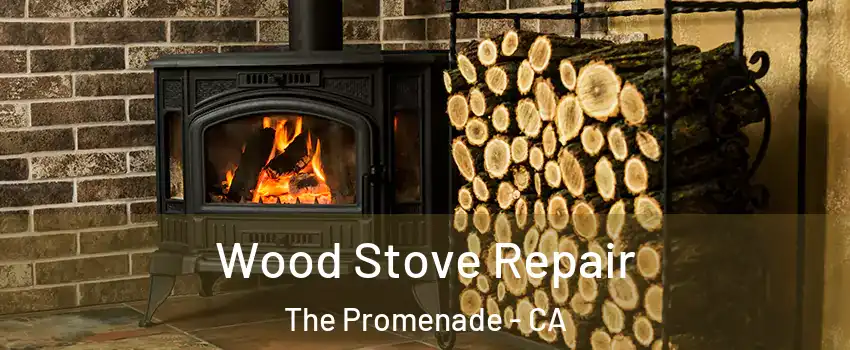 Wood Stove Repair The Promenade - CA